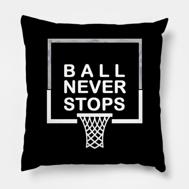 Ball Never Stops Basketball 2 Pillow by curlygirztees1