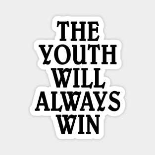 The youth will always win Magnet