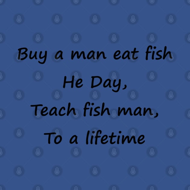 Buy a Man a Fish by wide_bruh