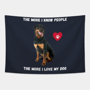 The More I Know People, The More I Love My Rottie Tapestry