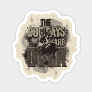 The Dog Days Are Over Magnet