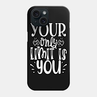 Your only limit is you Phone Case