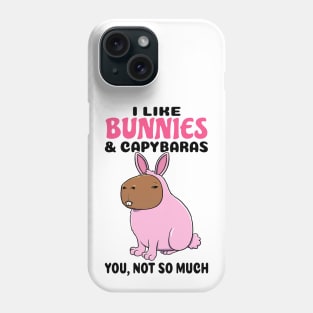 I Like Bunnies and Capybaras you not so much Phone Case