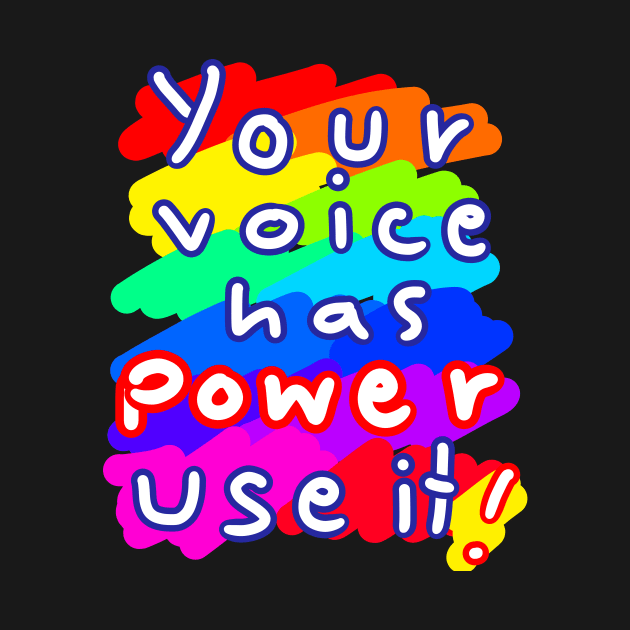 Your voice has power use it ! by Grafititee