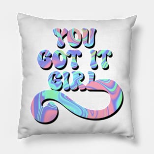 You got it girl Pillow