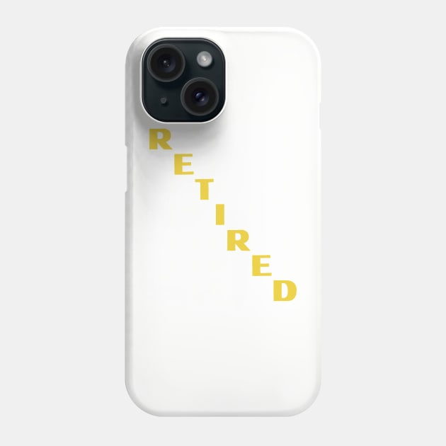 Retired Since 2021- Golden Years Phone Case by blueduckstuff