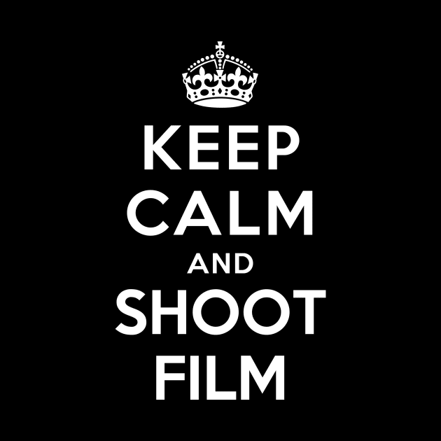 Keep Calm and Shoot Film by YiannisTees