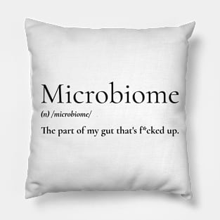 Microbiome: the part of my gut that's f*cked up. Pillow