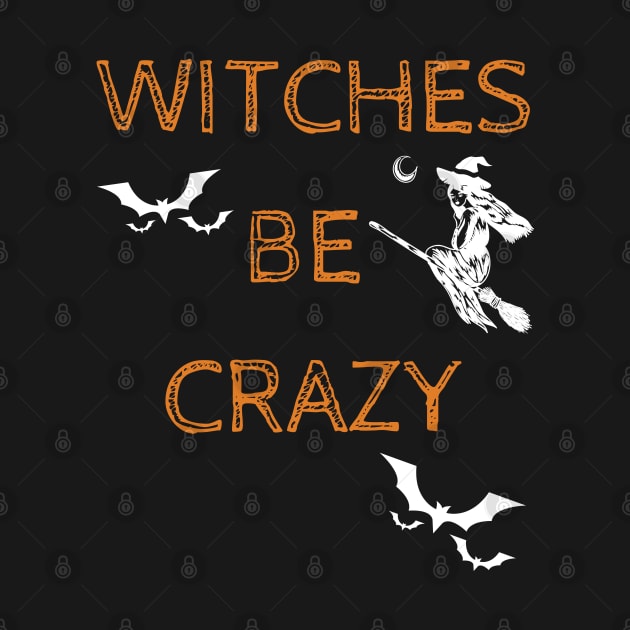 Witches Be Crazy Funny Halloween Mischief Costume by Grove Designs