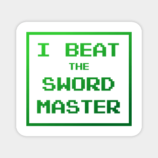 I Beat The Swordmaster Magnet