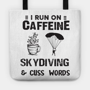 I Run On Caffeine Skydiving And Cuss Words Tote