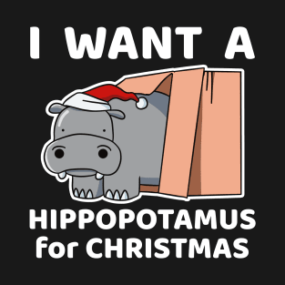 I Want A Hippopotamus for Christmas T-Shirt