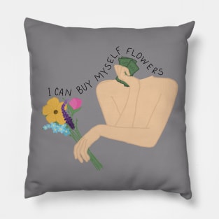 I Can Buy Myself Flowers Pillow