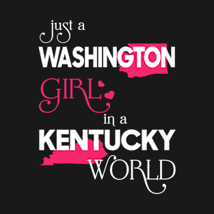 Just a Washington Girl In a Kentucky World T-Shirt