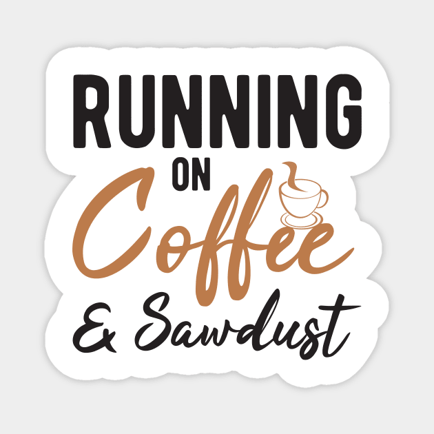 Running On Coffee And Sawdust Magnet by StoreDay