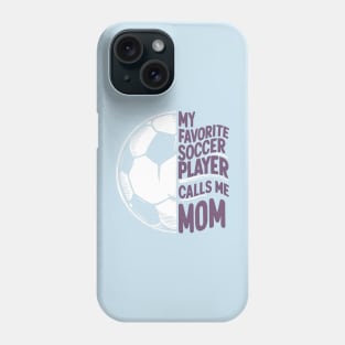 My Favorite Soccer Player Calls me Mom | Mother's day | Veteran lover gifts Phone Case