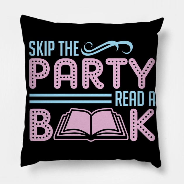 Skip The Party Read A Book Pillow by SiGo