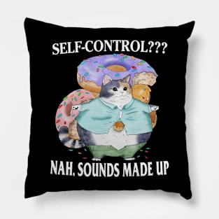 Self-Control??? Nah, Sounds Made Up Pillow