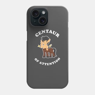 Centaur Of Attention Phone Case