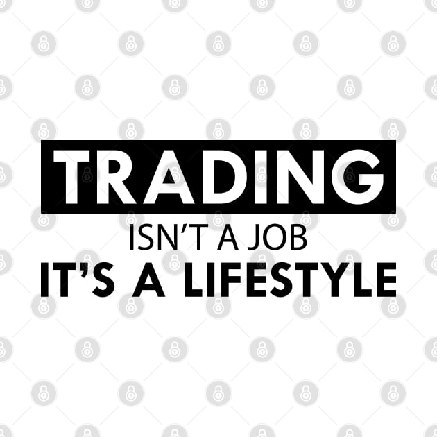 Trader - Trading isn't a job It's lifestyle by KC Happy Shop