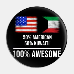 50% American 50% Kuwaiti 100% Awesome - Gift for Kuwaiti Heritage From Kuwait Pin