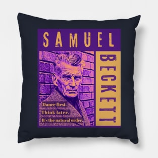 Samuel Beckett portrait and quote: Dance first. Think later. It's the natural order. Pillow