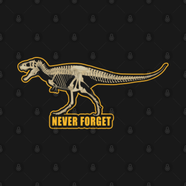 Disover T rex Never Forget - Never Forget - T-Shirt