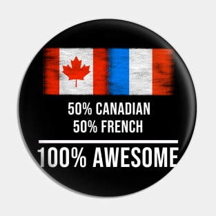 50% Canadian 50% French 100% Awesome - Gift for French Heritage From France Pin