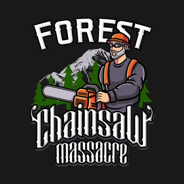 Forest Chainsaw Massacre by Foxxy Merch