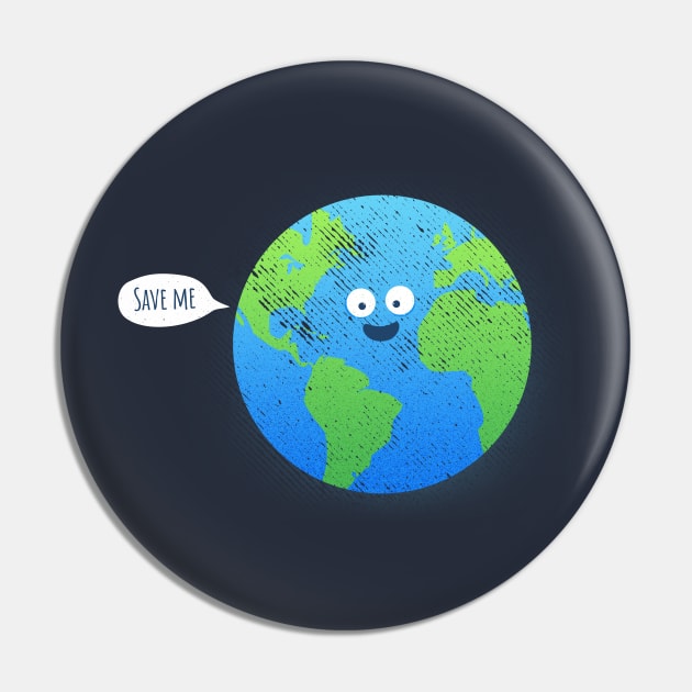 Save Earth - Funny T-shirt Pin by lbarreiras
