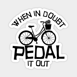 When in doubt pedal it out Magnet