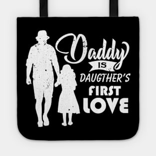 Daddy Is Daughter's First Love - daughter to dad gift Tote