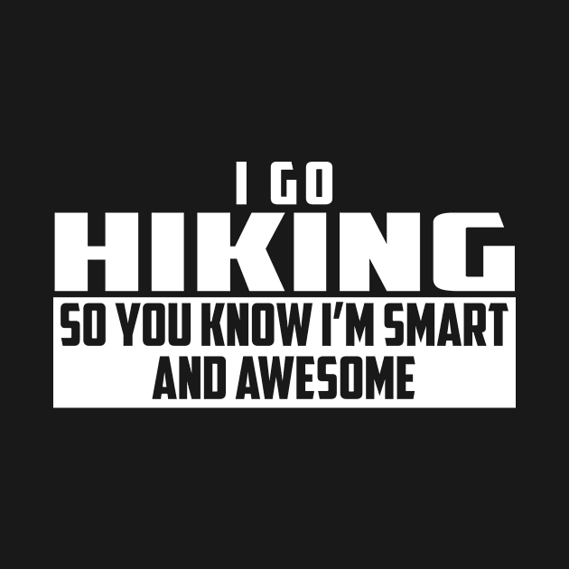 Smart and Awesome Hiking by helloshirts