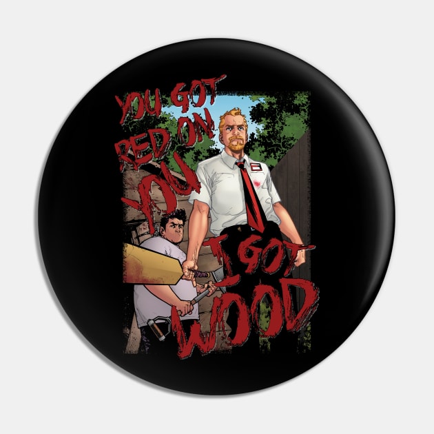 Shaun Of The Dead You Got Red On You Artwork Pin by teetraders