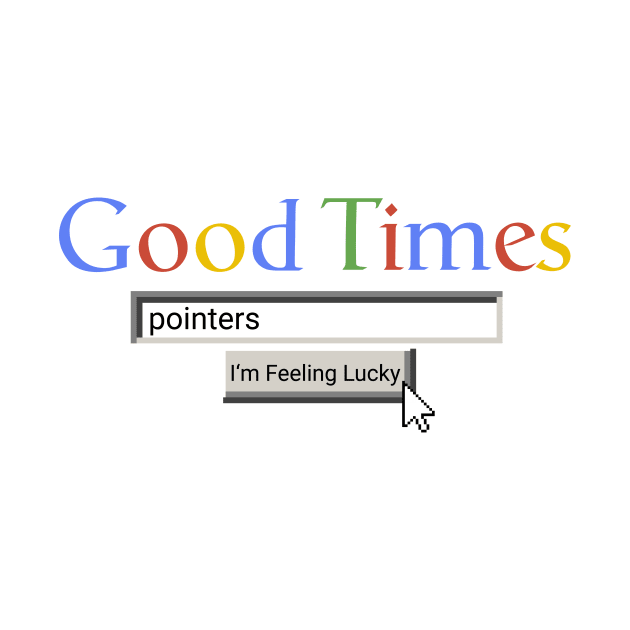 Good Times Pointers by Graograman