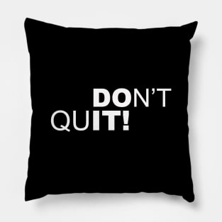 DONT QUIT Pillow