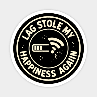 Lag Stole My Happiness Again Magnet