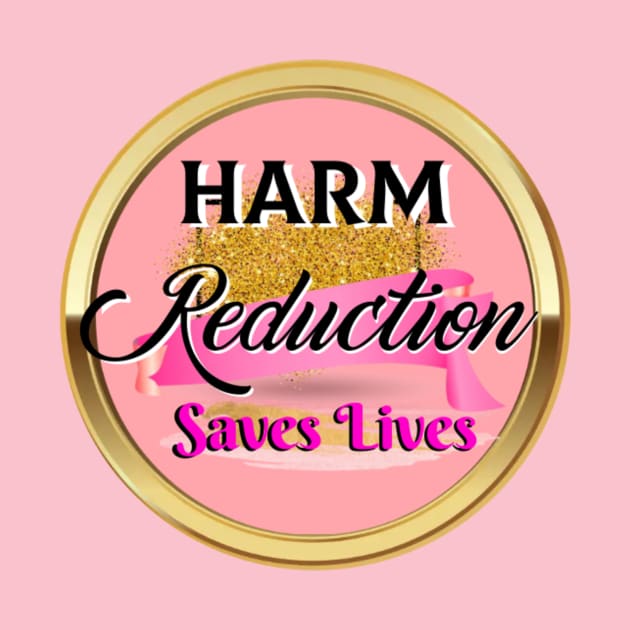 Harm Reduction Saves Lives by Harm Reduction Circle