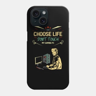 Choose life don't touch my gaming pc re:color 03 Phone Case