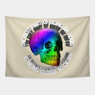 The Best Part Of Being An Adult Is Being Closer To Death - Nihilism Quotes Tapestry