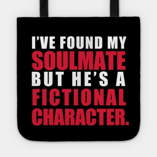 My Soulmate is a Fictional Character (white lettering) Tote