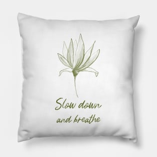 Slow Down And Breathe Botanical Peace Peaceful Plant Leaves Nature Zen Meditation Yoga New Age Spiritual Pillow