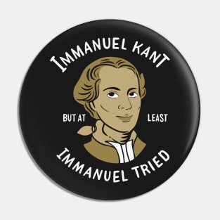 PHILOSOPHY / IMMANUEL KANT: Immanuel Tried Pin