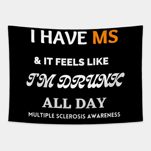 I have MS and it feels like I am drunk all Day; Multiple Sclerosis Awareness Tapestry by Rechtop