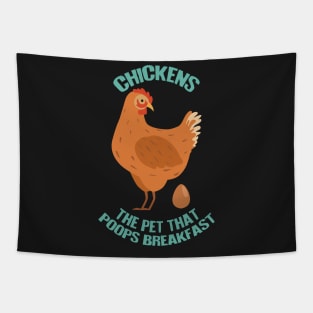 Chickens: The Pet That Poops Breakfast Tapestry