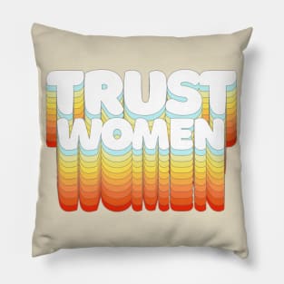 Trust Women / Typographic Feminist Statement Design Pillow