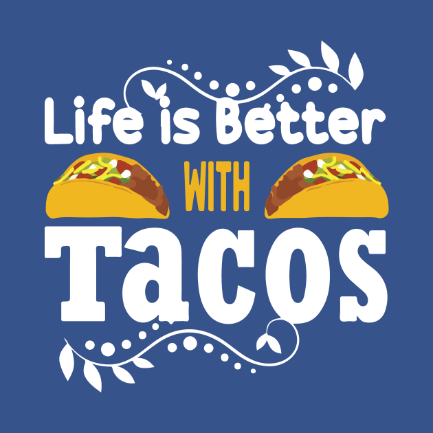 life is better with tacos1 by CedricPatels