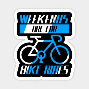 Weekends are for bike rides, Cyclist Gift Idea Magnet