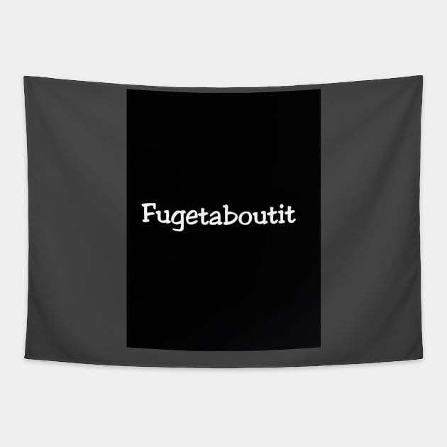 Fugetaboutit Tapestry by Fannytasticlife