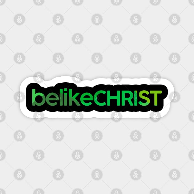 Be Like Christ - Bible - D3 Designs Magnet by D3Apparels